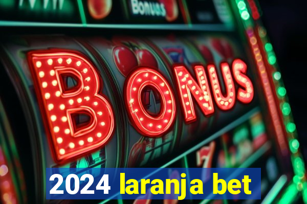 2024 laranja bet